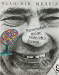 Kniha: Stromeček mého veselého života (Vladimír Menšík). Český spisovatel, 1993 Kniha: Stromeček mého veselého života (Vladimír Menšík). Český spisovatel, 1993
