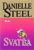 Kniha: Svatba (Danielle Steel). , 2000 Kniha: Svatba (Danielle Steel). , 2000
