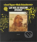 Kniha: Lev nie je kráľom zvierat (Josef Vágner a Naďa Schneiderová). , 1988 Kniha: Lev nie je kráľom zvierat (Josef Vágner a Naďa Schneiderová). , 1988