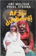 Kniha: Ať žijí duchové! (Jiří Melíšek). , 2002 Kniha: Ať žijí duchové! (Jiří Melíšek). , 2002