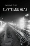 Kniha: Slyšte můj hlas (David Vaughan). Radioservis, 2014 Kniha: Slyšte můj hlas (David Vaughan). Radioservis, 2014
