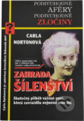 Kniha: Zahrada šílenství : skutečný příběh vážené paní, která zavraždila nejméně osm lidí (Carla Norton). Práh, 1998 Kniha: Zahrada šílenství : skutečný příběh vážené paní, která zavraždila nejméně osm lidí (Carla Norton). Práh, 1998