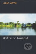 Kniha: 800 míľ po Amazone (Jules Verne). Mladé letá, 1969 Kniha: 800 míľ po Amazone (Jules Verne). Mladé letá, 1969