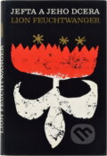 Kniha: Jefta a jeho dcera (Lion Feuchtwanger). Svoboda, 1971 Kniha: Jefta a jeho dcera (Lion Feuchtwanger). Svoboda, 1971