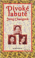 Kniha: Divoké labutě (Yong Chang). Knižní klub, 1996 Kniha: Divoké labutě (Yong Chang). Knižní klub, 1996