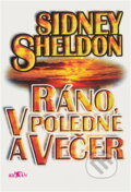 Kniha: Ráno, v poledne a večer (Sidney Sheldon). , 1996 Kniha: Ráno, v poledne a večer (Sidney Sheldon). , 1996
