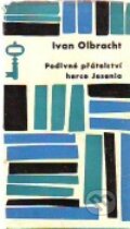 Kniha: Podivné přátelství herce Jesenia (Ivan Olbracht). Československý spisovatel, 1964 Kniha: Podivné přátelství herce Jesenia (Ivan Olbracht). Československý spisovatel, 1964