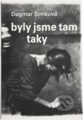 Kniha: Byly jsme tam taky (Dagmar Šimková). Orbis, 1991 Kniha: Byly jsme tam taky (Dagmar Šimková). Orbis, 1991
