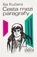 Kniha: Cesta mezi paragrafy (Ilja Kučera). Práce, 1978 Kniha: Cesta mezi paragrafy (Ilja Kučera). Práce, 1978