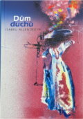 Kniha: Dům duchů (Isabel Allende), 1994 Kniha: Dům duchů (Isabel Allende), 1994