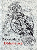 Kniha: Dědictví otců (Robert Merle). Odeon, 1989 Kniha: Dědictví otců (Robert Merle). Odeon, 1989