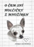 Kniha: O čem sní holčičky z množíren (Andrea Dunová). , 2016 Kniha: O čem sní holčičky z množíren (Andrea Dunová). , 2016