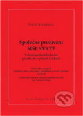 Kniha: Společné prožívání mše svaté : pohled katolického kněze působícího v jižních Čechách (Patrik Maturkanič). , 2009 Kniha: Společné prožívání mše svaté : pohled katolického kněze působícího v jižních Čechách (Patrik Maturkanič). , 2009