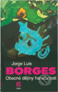 Kniha: Obecné dějiny hanebnosti (Jorge Luis Borges). Práce, 1990 Kniha: Obecné dějiny hanebnosti (Jorge Luis Borges). Práce, 1990