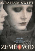 Kniha: Země vod (Graham Swift). Dita, 1993 Kniha: Země vod (Graham Swift). Dita, 1993