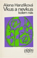 Kniha: Vkus a nevkus kolem nás (Alena Hanzlíková). Práce, 1977 Kniha: Vkus a nevkus kolem nás (Alena Hanzlíková). Práce, 1977