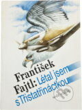 Kniha: Létal jsem s Třistatřináctkou (František Fajtl). Naše vojsko, 1991 Kniha: Létal jsem s Třistatřináctkou (František Fajtl). Naše vojsko, 1991
