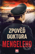 Kniha: Zpověď doktora Mengeleho (Christopher Macht). Alpress, 2023 Kniha: Zpověď doktora Mengeleho (Christopher Macht). Alpress, 2023