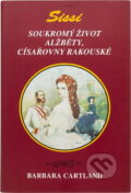 Kniha: Sissi : soukromý život Alžběty, císařovny rakouské (Barbara Cartland). , 1992 Kniha: Sissi : soukromý život Alžběty, císařovny rakouské (Barbara Cartland). , 1992