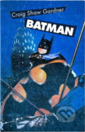 Kniha: Batman (Craig Shaw Gardner). Slovenský spisovateľ, 1989 Kniha: Batman (Craig Shaw Gardner). Slovenský spisovateľ, 1989