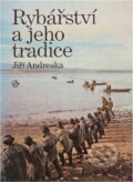Kniha: Rybářství a jeho tradice (Jiří Andreska). , 1987 Kniha: Rybářství a jeho tradice (Jiří Andreska). , 1987