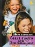 Kniha: Česká služka, aneb, Byla jsem au-pair (Petra Braunová). , 2004 Kniha: Česká služka, aneb, Byla jsem au-pair (Petra Braunová). , 2004