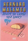 Kniha: Život je lepší než smrt (Bernard Malamud). Akropolis, 1995 Kniha: Život je lepší než smrt (Bernard Malamud). Akropolis, 1995