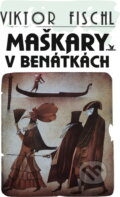 Kniha: Maškary v Benátkách (Viktor Fischl). Primus, 1997 Kniha: Maškary v Benátkách (Viktor Fischl). Primus, 1997