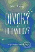 Kniha: Divoký a opravdový : mapa mužské spirituality (John Eldredge). Návrat domů, 2021 Kniha: Divoký a opravdový : mapa mužské spirituality (John Eldredge). Návrat domů, 2021