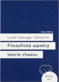 Kniha: Filozofické aspekty teorie chaosu (Lukáš Hadwiger Zámečník). Univerzita Palackého v Olomouci, 2012 Kniha: Filozofické aspekty teorie chaosu (Lukáš Hadwiger Zámečník). Univerzita Palackého v Olomouci, 2012