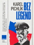 Kniha: Bez legend : zahraniční odboj 1914-1918 : zápas o československý program (Karel Pichlík). , 1991 Kniha: Bez legend : zahraniční odboj 1914-1918 : zápas o československý program (Karel Pichlík). , 1991