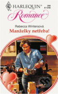 Kniha: Manželky netřeba! (Rebecca Winters). Harlequin, 1998 Kniha: Manželky netřeba! (Rebecca Winters). Harlequin, 1998