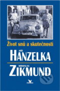 Kniha: Život snů a skutečnosti (Jiří Hanzelka a Miroslav Zikmund). Primus, 1997 Kniha: Život snů a skutečnosti (Jiří Hanzelka a Miroslav Zikmund). Primus, 1997