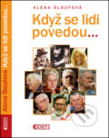 Kniha: Když se lidi povedou (Alena Šloufová). Bondy, 2015 Kniha: Když se lidi povedou (Alena Šloufová). Bondy, 2015