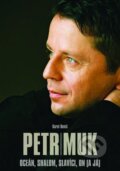 Kniha: Petr Muk (Karel Deniš). XYZ, 2015 Kniha: Petr Muk (Karel Deniš). XYZ, 2015