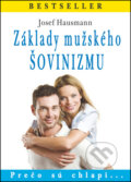 Kniha: Základy mužského šovinizmu (Josef Hausmann), 2015 Kniha: Základy mužského šovinizmu (Josef Hausmann), 2015