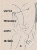 Kniha: Druhé obrázky (Oldřich Mikulášek). Vyšehrad, 2015 Kniha: Druhé obrázky (Oldřich Mikulášek). Vyšehrad, 2015