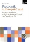 Kniha: Pracovník v Evropské unii (Tereza Kunertová). Leges, 2015 Kniha: Pracovník v Evropské unii (Tereza Kunertová). Leges, 2015