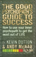 Kniha: The Good Psychopath's Guide to Success (Andy McNab a Kevin Dutton). Corgi Books, 2015 Kniha: The Good Psychopath's Guide to Success (Andy McNab a Kevin Dutton). Corgi Books, 2015