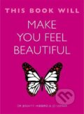 Kniha: This Book Will Make You Feel Beautiful (Jessamy Hibberd a Jo Usmar). Quercus, 2015 Kniha: This Book Will Make You Feel Beautiful (Jessamy Hibberd a Jo Usmar). Quercus, 2015