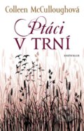 Kniha: Ptáci v trní (Colleen McCullough). Knižní klub, 2015 Kniha: Ptáci v trní (Colleen McCullough). Knižní klub, 2015