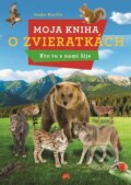 Kniha: Moja kniha o zvieratkách (Janko Kurilla). Príroda, 2015 Kniha: Moja kniha o zvieratkách (Janko Kurilla). Príroda, 2015