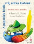 Kniha: A papoušek hledá svůj zelený klobouk (Zdeněk K. Slabý). Portál, 2015 Kniha: A papoušek hledá svůj zelený klobouk (Zdeněk K. Slabý). Portál, 2015