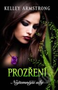 Kniha: Nejtemnější síly 3: Prozření (Kelley Armstrong). Galatea, 2015 Kniha: Nejtemnější síly 3: Prozření (Kelley Armstrong). Galatea, 2015