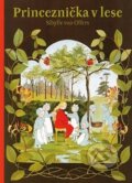 Kniha: Princeznička v lese (Sibylle von Olfers). Malvern, 2015 Kniha: Princeznička v lese (Sibylle von Olfers). Malvern, 2015