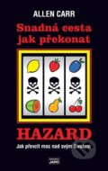 Kniha: Snadná cesta jak překonat hazard (Allen Carr). Jaro, 2015 Kniha: Snadná cesta jak překonat hazard (Allen Carr). Jaro, 2015
