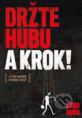 Kniha: Držte hubu a krok! (Ľubomír Huďo). EZEN, 2015 Kniha: Držte hubu a krok! (Ľubomír Huďo). EZEN, 2015