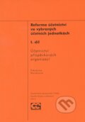 Kniha: Reforma účetnictví ve vybraných účetních jednotkách (Štěpánka Nováková). Oeconomica, 2014 Kniha: Reforma účetnictví ve vybraných účetních jednotkách (Štěpánka Nováková). Oeconomica, 2014