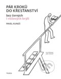 Kniha: Pár kroku do křesťanství (Pavel Kuneš). Triáda, 2014 Kniha: Pár kroku do křesťanství (Pavel Kuneš). Triáda, 2014