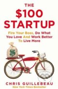 Kniha: The $100 Startup (Chris Guillebeau). Pan Macmillan, 2015 Kniha: The $100 Startup (Chris Guillebeau). Pan Macmillan, 2015